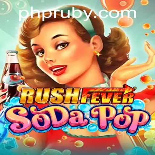 Experience the Excitement of RushFeverSodaPop: Dive into PHL RUBY