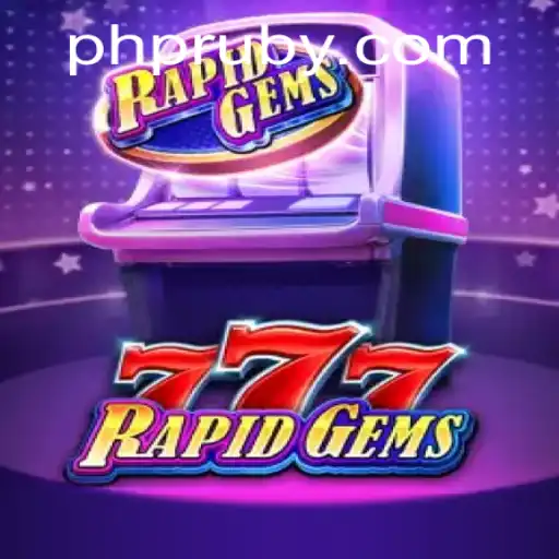 Discover the Exciting World of RapidGems777 and the Quest for PHL RUBY